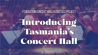 TSO Federation Concert Hall Acoustics Project  Introducing Tasmanias Concert Hall [upl. by Katrine]