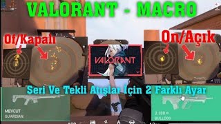 VALORANT  MACRO AYARI Seri Ve Tekli Atışlar İçin 2 Farklı Ayar A4Tech x7 MacroTV [upl. by Sexton926]