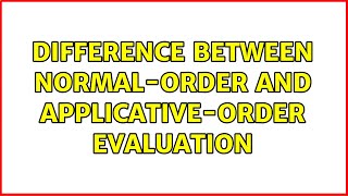 Difference between normalorder and applicativeorder evaluation [upl. by Nesral]