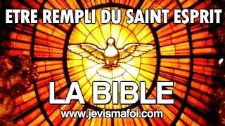 ETRE REMPLI DU SAINT ESPRIT  La Bible [upl. by Ielarol]