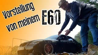 BMW E60  Vorstellung von meinem Fahrzeug  Tuning Umbau [upl. by Jovitah]