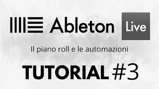 ABLETON LIVE TUTORIAL ITALIANO3  Il piano roll e le automazioni [upl. by Ahsilram]