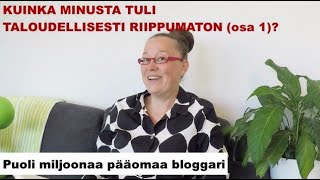 Kuinka minusta tuli taloudellisesti riippumaton osa 1 [upl. by Nosremaj261]