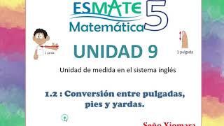 5° Grado Unidad 9  Lección 12  Conversión entre pulgadas pies y yardas [upl. by Anivad541]