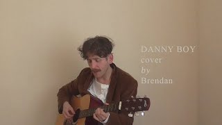 Danny Boy Cover By Brendan [upl. by Noemys]