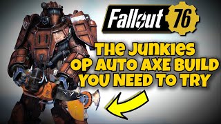 Fallout 76 Junkies OP Auto Axe Build Guide [upl. by Zenger658]