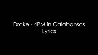 Drake  4PM in Calabasas Lyrics [upl. by Ahseiuqal]