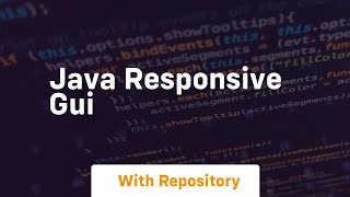 java responsive gui [upl. by Edsel]