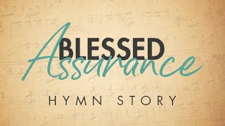 Blessed Assurance Hymn Story with Lyrics  Story Behind the Hymn  Fanny Crosby [upl. by Mairhpe]