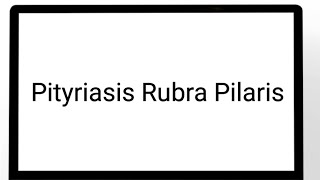 Pityriasis Rubra Pilaris [upl. by Nauh]