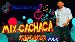 MIX CACHACA CLASICO VOL 6  2024 ♫LISANDRO DJ♫ [upl. by Okier423]