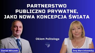 Ewa Marcinkowska  Partnerstwo publiczno prywatne jako nowa koncepcja świata  Okiem Politologa [upl. by Akinoj]