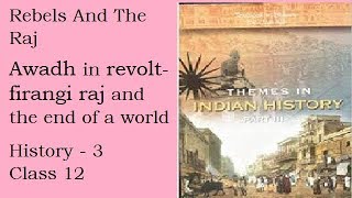 Rebels and the raj Awadh in revolt Firangi raj and the end of a world Class 12 history3 [upl. by Alik318]