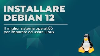 Installare Debian 12 Bookworm  Il miglior sistema operativo per conoscere a fondo Linux [upl. by Las]