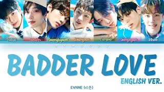 EVNNE 이븐  BADDER LOVE ENG VER Color coded lyrics [upl. by Alehc]