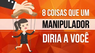 8 COISAS QUE UM MANIPULADOR DIRIA A VOCÊ [upl. by Pacificas]