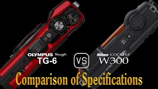 Olympus Tough TG6 vs Nikon Coolpix W300 A Comparison of Specifications [upl. by Romilda]