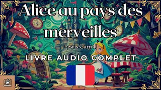 Alice au pays des merveilles Livre audio complet Français [upl. by Nananne]