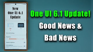 New Samsung One UI 61 Update  GOOD NEWS Fix  MAJOR BAD NEWS [upl. by Noned]