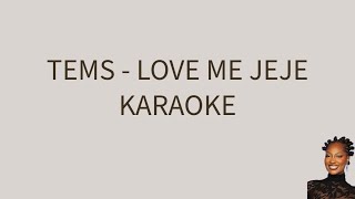 Tems  Love Me JeJe  AfroBeatsFusion Karaoke LYRICS ON SCREEN [upl. by Kinnon756]