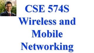 CSE 574S101 Wireless and Mobile Networking [upl. by Anahsal]