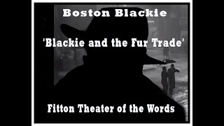 Boston Blackie Blackie and the Fur Trade [upl. by Wolfie]