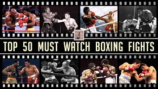 Top 50 Must Watch Boxing Fights [upl. by Dolf]