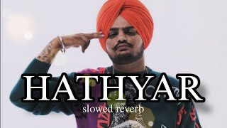 HATHYAR song SIDHU MOOSE WALA slowedreverb [upl. by Rubel808]