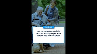 Retraite anticipée pour les personnes handicapées que dit la loi [upl. by Tobit425]