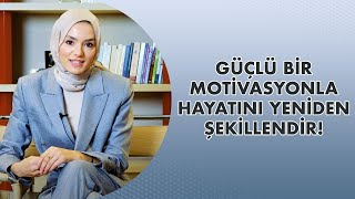 GÜÇLÜ BİR MOTİVASYONLA HAYATINI YENİDEN ŞEKİLLENDİR [upl. by Taka]