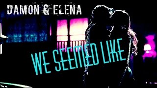 Damon amp Elena ♡ We seemed like [upl. by Haggar]