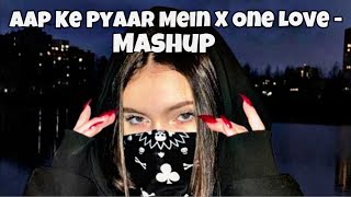 Aap Ke Pyaar Mein X One Love  Mashup l Shubh X Ap Dhillon l Aaja We Mahiya l Shameer X Slowed [upl. by Siari263]