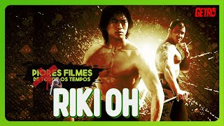 RIKI OH  Piores Filmes de Todos os Tempos 03 [upl. by Eizzo]