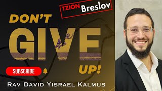 Dont Give Up I Rav David Yisrael Kalmus [upl. by Ellocin]