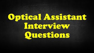 Optical Assistant Interview Questions [upl. by Dodie]