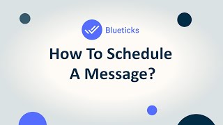 How to Schedule WhatsApp Messages by Blueticksco [upl. by Astiram]