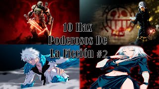 10 Hax Poderosos De La Ficción 2 [upl. by Atilehs]