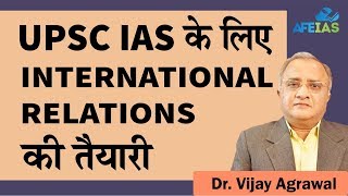 How to prepare INTERNATIONAL RELATIONS  UPSC IAS 2024  Civil Services  Dr Vijay Agrawal  AFEIAS [upl. by Adda]