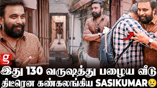 இந்த வீட்டை மட்டும் விக்க கூடாது🏡 4 Generationஆ இங்க தான் வாழுறோம்🥲 SasiKumar Gets Emotional [upl. by Kamp321]