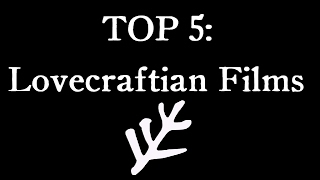 Top 5 Lovecraftian Films [upl. by Merth]