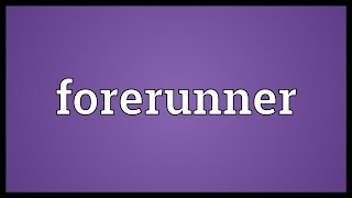 Forerunner Meaning [upl. by Odnumyar]