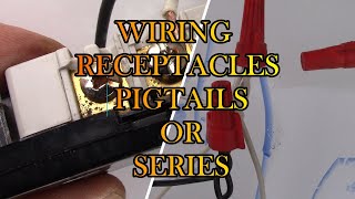 WIRING RECEPTACLES IN PIGTAILS OR SERIES WHATS THE DIFFERENCE WHATS BETTER [upl. by Brenna207]