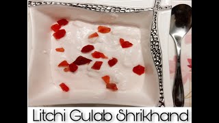 लीची के season में भूल ना जाना इस tasty dessert को बनाना लीची गुलाब श्रीखंडLitchi Gulab Shrikhand [upl. by Ainomar]