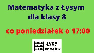 Klasa 8  Matematyka z Łysym  cz 1 [upl. by Naval592]