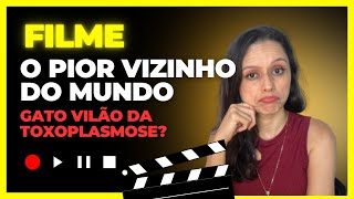 Filme “O pior vizinho do mundo” gato vilão da Toxoplasmose [upl. by Yellek995]