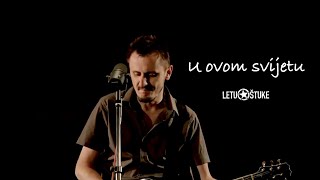 Letu Štuke  U Ovom Svijetu Official video 2012 [upl. by Manouch]