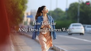 How To Wear A Slip Dress In 5 Different Ways  POPxo Fashion [upl. by Sallie]