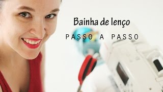 Como costurar bainha de lenço passo a passo simples [upl. by Yetta321]