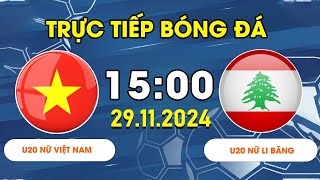 U20 NỮ VIỆT NAM  U20 NỮ LI BĂNG  CÔ GÁI VÀNG GHI BÀN THẮNG ĐẲNG CẤP CHIẾN THẮNG ĐỂ KHẲNG ĐỊNH [upl. by Roderigo]