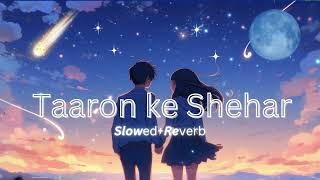 Taaron ke Shehar Slowedreverb Neha kakkarJubin Nautiyal Hindi song AI lofi Song jaani [upl. by Sebastiano703]